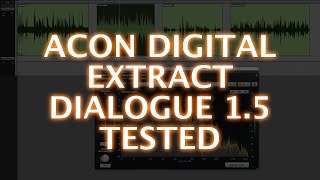 Video thumbnail for Acon Digital Extract:Dialogue 1.5 Update Explored by Production Expert