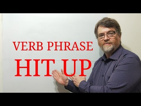 English Tutor Nick P Verb Phrase (97) Hit  Up