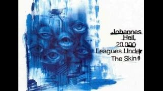 Johannes Heil - 20.000 Leagues Under The Skin Pt. 1.1