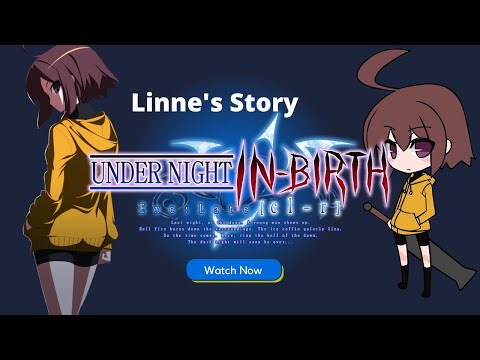 Under Night IN-Birth - A Linne Story (Part 1)