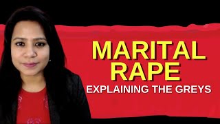 MARITAL RAPE LAW : EXPLAINING THE GREYS BEFORE WE BRING LAW IN INDIA | DEEPIKA NARAYAN BHARDWAJ
