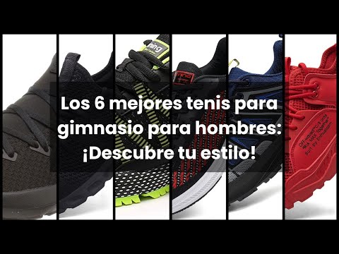 【Tenis para gimnasio hombre】Los 6 mejores tenis para gimnasio para hombres: ¡Descubre tu estilo! 🔥