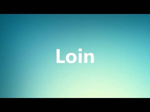 Loin - Medical Definition and Pronunciation