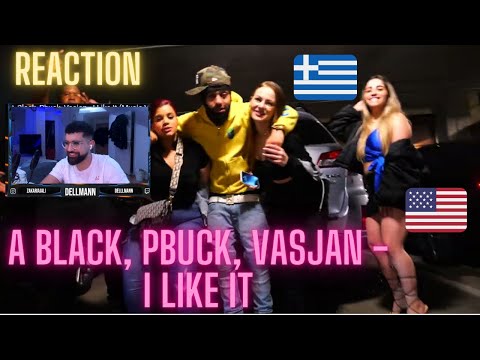 A Black, Pbuck, Vasjan - I Like It (Reaction)