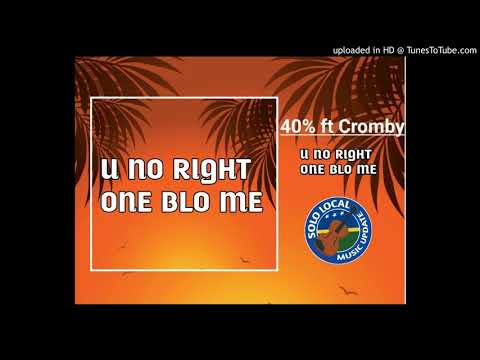 U_no_right_one_blo_me_-_40%_ft_Cromby(128k)