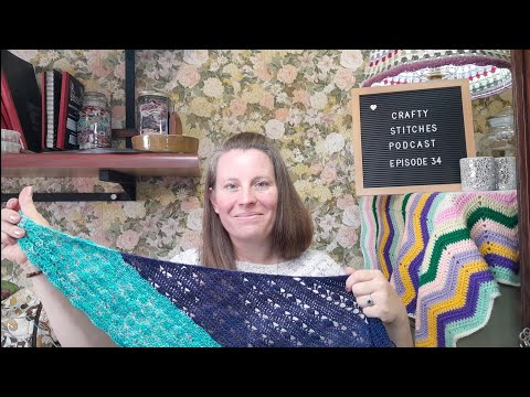 Crafty Stitches Podcast - Episode 34 - Lots of new projects