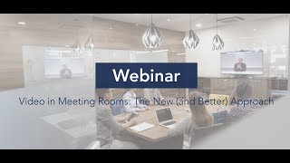 Video in Meeting Rooms: The New (and Better Approach)