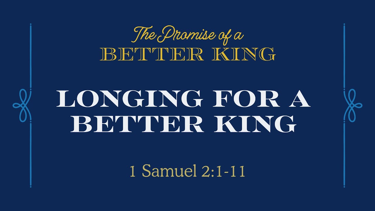 1 Samuel 2: 1-11 | Longing for a Better King