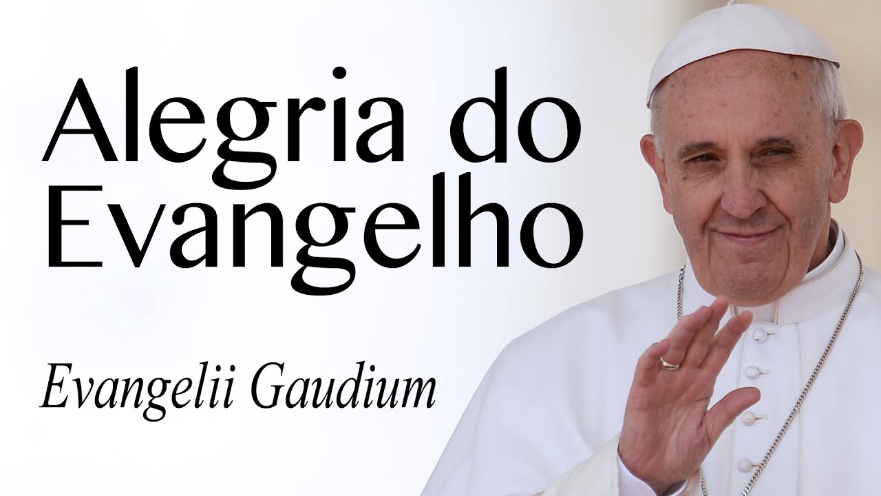 Alegria do Evangelho - Evangelii Gaudium