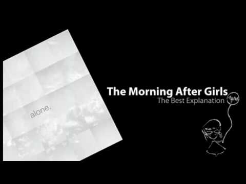 The Morning After Girls - The Best Explanation