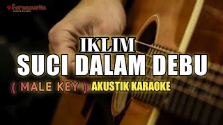 Download lagu iklim - suci dalam debu ( karaoke akustik ) Male key mp3