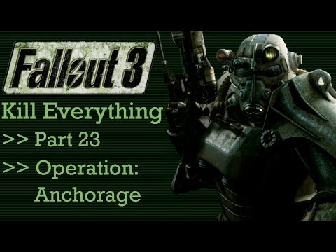 Fallout 3: Kill Everything - Part 23 - Operation: Anchorage