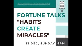How Habits create Miracles - Fortune Talks