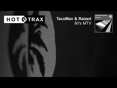 TacoMan & Raized - 90's MTV
