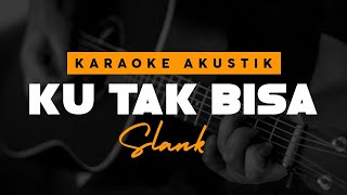 Download lagu Ku Tak Bisa - Slank versi Karaoke Akustik mp3 Download lagu Ku Tak Bisa - Slank versi Karaoke Akustik mp3