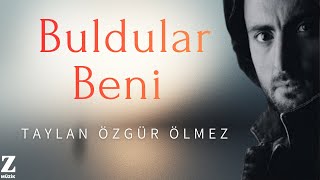 Taylan Özgür Ölmez - Buldular Beni [ Dem 2014 ©Z Müzik ]