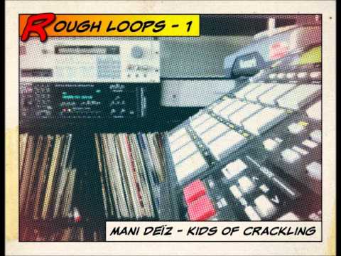 Rough Loops - 1 by Mani Deïz (Kids Of Crackling)