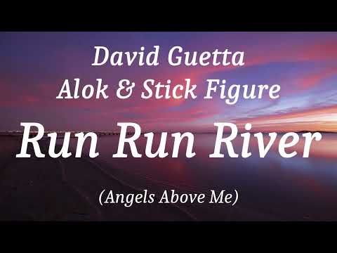 David Guetta, Alok & Stick Figure - Run Run River (Angels Above Me), (lyrics)