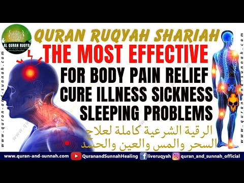 THE MOST EFFECTIVE QURAN RUQYAH FOR BODY PAIN RELIEF, CURE ILLNESS SICKNESS, AND SLEEPING PROBLEMS