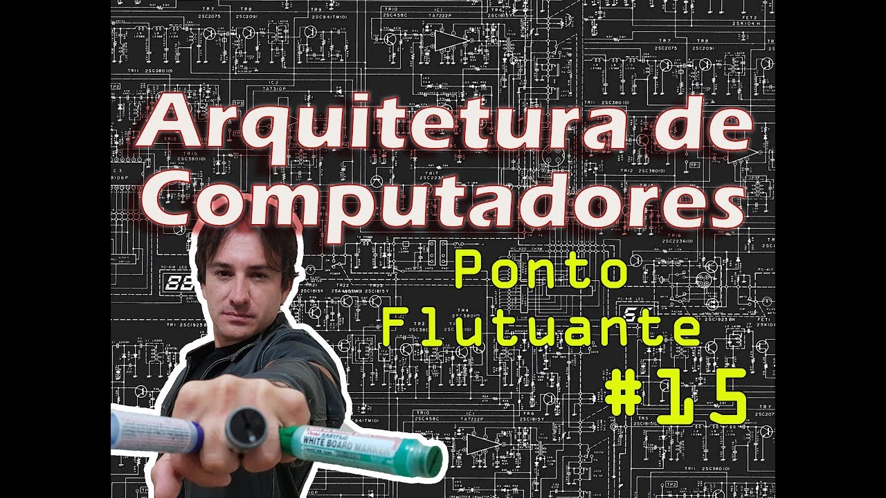 15. Arquitetura de Computadores: Ponto Flutuante
