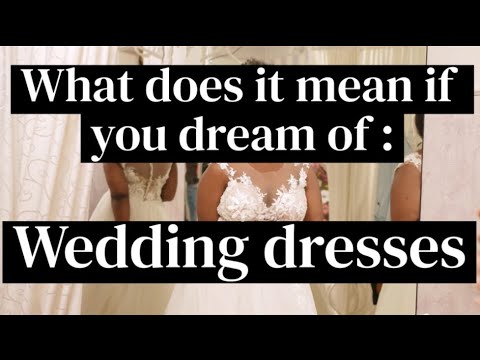 Biblical Meaning of a Wedding Dress in a Dream | Why You’re Dreaming of a Wedding Dress