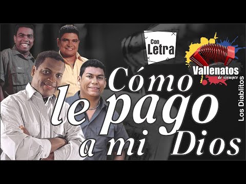 Cómo Le Pago A Mi Dios - Los Diablitos - Con Letra (Video Lyric)