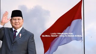 Download lagu Viral Lagu ‘Prabowo for Global Peace’ di Media Sosial, Ini Lirik mp3