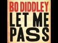 Bo Diddley - Let me pass