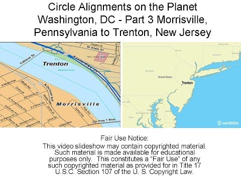 Circle Alignments on the Planet Washington, DC - Part 3 Morrisville, PA to Trenton, NJ
