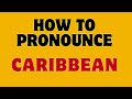 How to Pronounce Caribbean