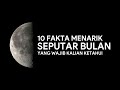 10 FAKTA MENARIK Tentang BULAN Yang Wajib Kalian Ketahui