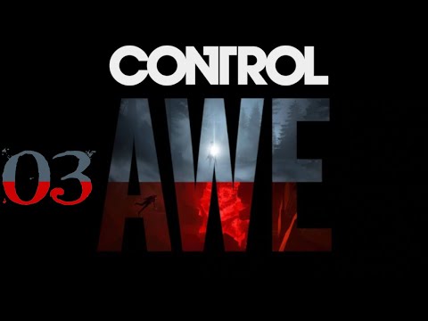 SB Plays Control: AWE 03 - Actually Pretty Scary