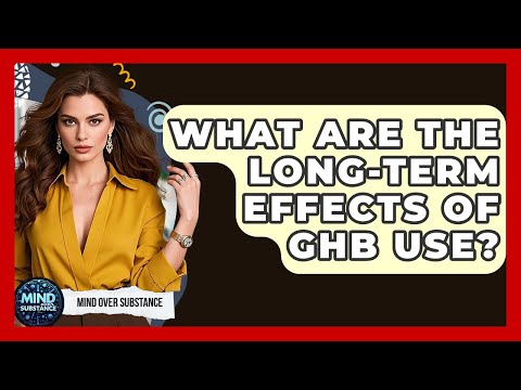 What Are The Long-Term Effects Of GHB Use? - Mind Over Substance