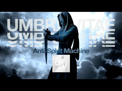 Umbra Vitae "Anti-Spirit Machine"