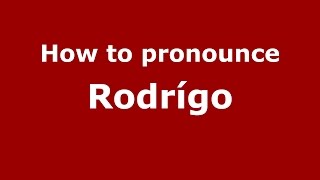 How to pronounce Rodrígo