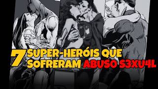 7 SUPER HERÓIS QUE SOFRERAM ABUSO SEXUAL NOS QUADRINHOS DC COMICS MARVEL COMICS