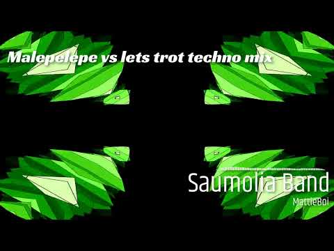 Malepelepe Techno Mix vs Lets Trot x Saumolia Band x MattieBoi