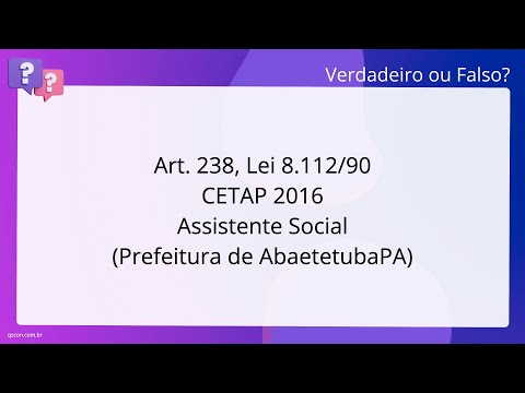 QScon Direito: [Art. 238, Lei 8.112/90] CETAP 2016 - Assistente Social (Prefeitura de Abaetetuba-PA)