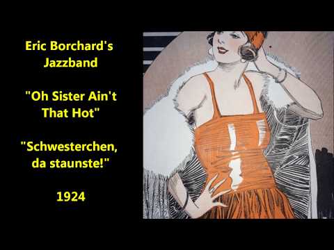 Eric Borchard's Jazzband "Oh Sister Ain't That Hot (Schwesterchen, da staunste!)" German jazz