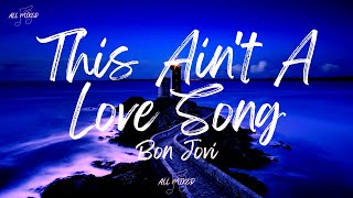 Bon Jovi - This Ain&#39;t A Love Song (Lyrics)