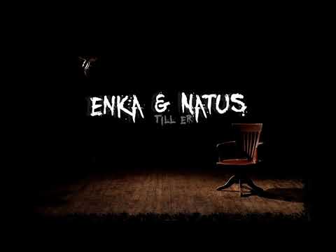Enka & Natus   till er