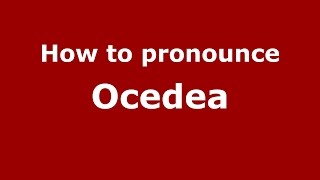 How to pronounce Ocedea