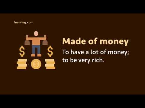 Idiom: Made of money (meaning, examples, pronunciation)