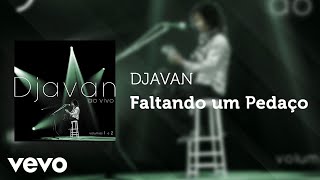Djavan - Faltando um Pedaço (Ao Vivo) (Áudio Oficial)