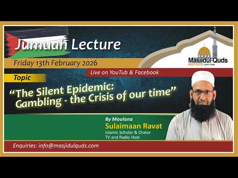 Moulana Sulaiman Ravat - The Silent Epidemic: Gambling -the Crisis of our time