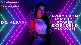 Download lagu Dr. Alban- Away From Home (DJ. PoweR Extendend Mix 2025) mp3 Download lagu Dr. Alban- Away From Home (DJ. PoweR Extendend Mix 2025) mp3