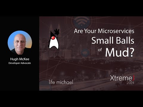 Are Your Microservices Small Balls of Mud? | Hugh McKee
