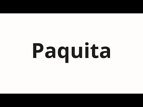 How to pronounce Paquita