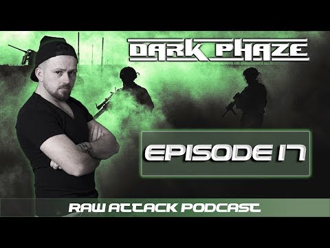 RAW ATTACK - EPISODE 17 - By DARK PHAZE (AUGUST 2017)