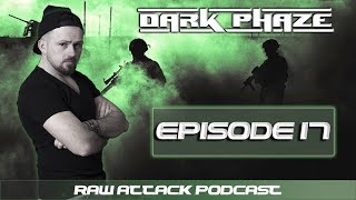 RAW ATTACK - EPISODE 17 - By DARK PHAZE (AUGUST 2017)